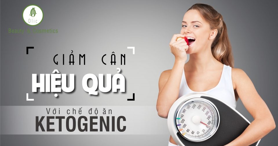 Giảm cân hiệu quả với chế độ ăn Ketogenic