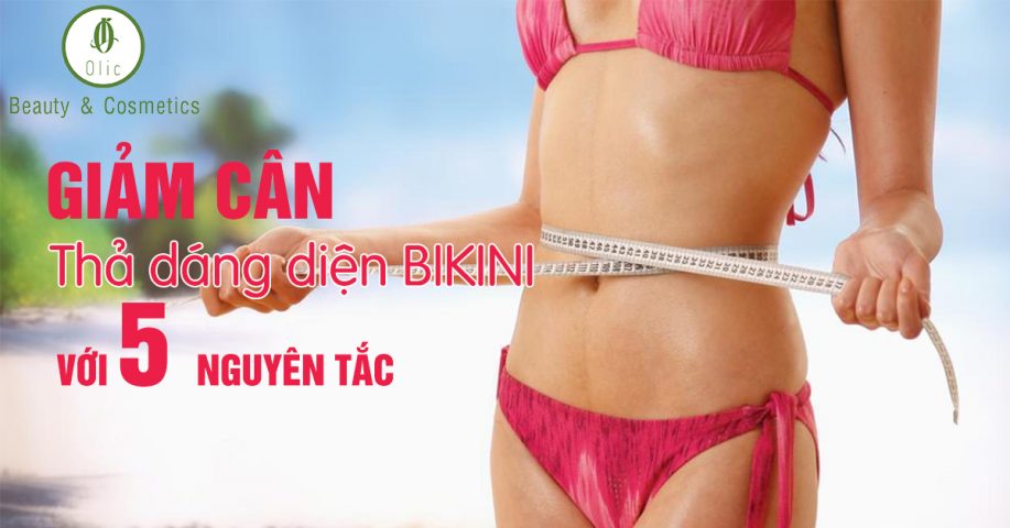 Giảm cân thả dáng diện bikini với 5 nguyên tắc cực dễ sau