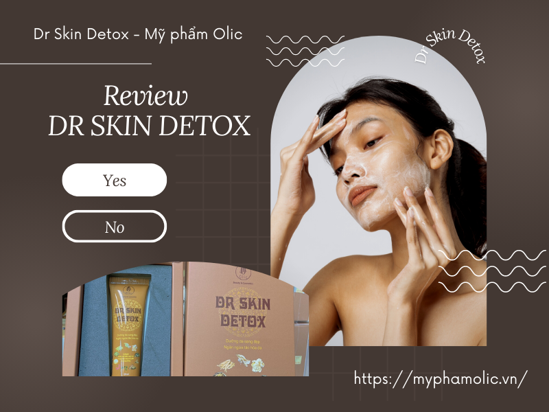 Review Dr Skin Detox của Olic: Thải độc, thanh lọc làn da