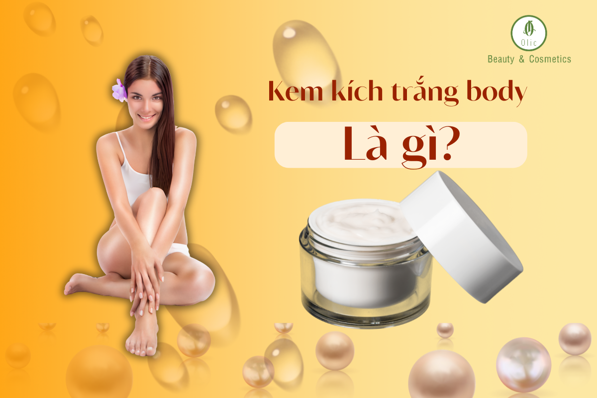 Tìm hiểu kem kích trắng body là gì?