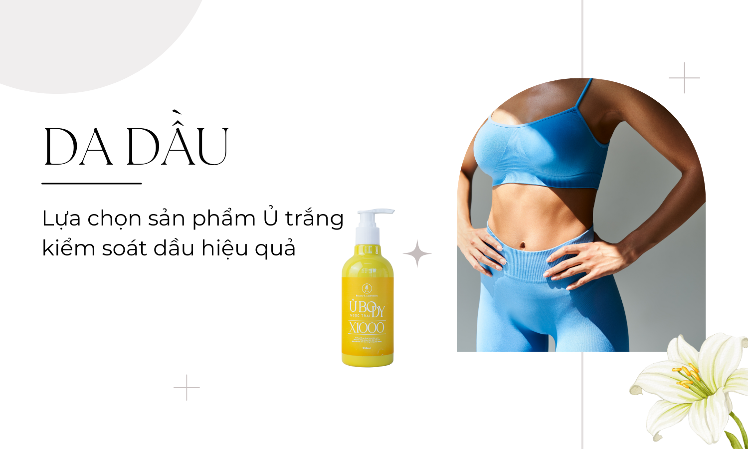 1. Da Dầu: lựa chọn sản phẩm Ủ trắng kiểm soát dầu hiệu quả