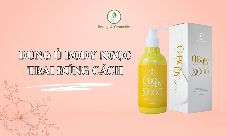 Cách dùng ủ body ngọc trai đúng cách để có làn da trắng sáng